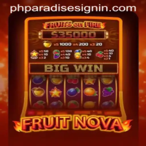 Explore the Glorious World of FruitNova and PHPARADISE